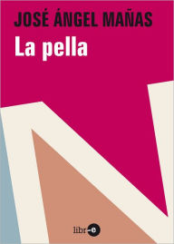 Title: La pella, Author: José Ángel Mañas