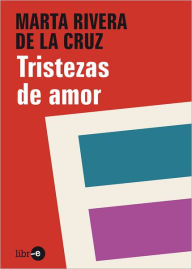 Title: Tristezas de amor, Author: Marta Rivera de la Cruz