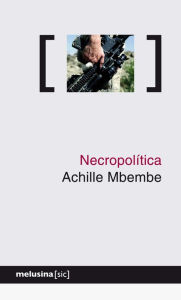 Title: Necropolítica, Author: Achille Mbembe