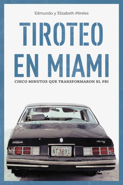 Tiroteo en Miami: Cinco minutos que cambiaron el FBI