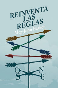 Title: Reinventa las reglas: Una guía de anti-autoayuda sobre el amor, el sexo y las relaciones, Author: Meg-John Barker