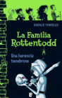 La familia Rottentodd. Una herencia peligrosa.