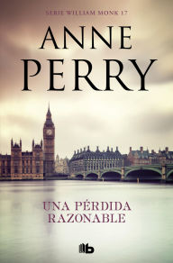 Title: Una pérdida razonable (Detective William Monk 17), Author: Anne Perry