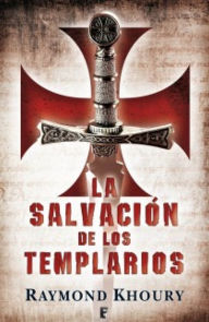 Title: La salvación de los Templarios (The Templar Salvation), Author: Raymond Khoury