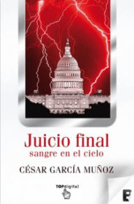 Title: Juicio Final. Sangre en el cielo, Author: César García Muñoz