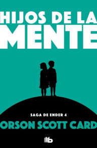 Title: Hijos de la mente (Saga de Ender 4): Nº 3 (LA SAGA DE ENDER), Author: Orson Scott Card