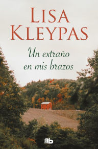 Title: Un extraño en mis brazos (Stranger in My Arms), Author: Lisa Kleypas