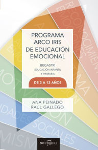 Title: Programa Arco Iris de Educación Emocional: Educación infantil y primaria de 3-12 años, Author: Ana Peinado