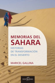 Title: Memorias del Sahara: Historias de transformación en el desierto, Author: Maricel Gallina