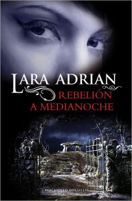 Title: Rebelion a medianoche (Midnight Rising), Author: Lara Adrian