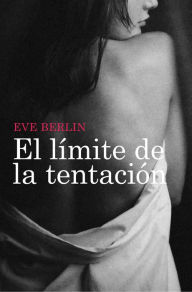 Title: El límite de la tentación, Author: Eve Berlin