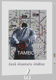 Title: Ruido de tambores, Author: José Montero Muñoz