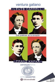 Title: Lewis Carroll y Franz Kafka. Dos poéticas de la sinrazón, Author: Ventura Galiano