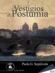 Title: Vestigios de Postumia, Author: Paola G. Sepúlveda