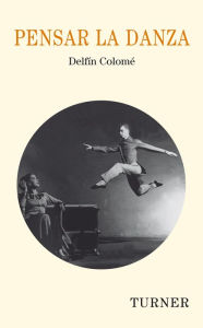 Title: Pensar la danza, Author: Delfín Colomé