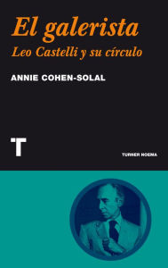 Title: El galerista: Leo Castelli y su círculo, Author: Annie Cohen- Solal