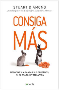 Title: Consiga más: Negociar y alcanzar sus objetivos, en el trabajo y en la vida, Author: Diamond Stuart