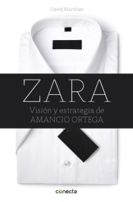 Title: Zara: Visión y estrategia de Amancio Ortega, Author: David Martínez