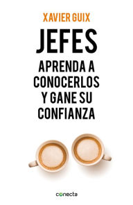 Title: Jefes: Aprenda a conocerlos y gane su confianza, Author: Xavier Guix