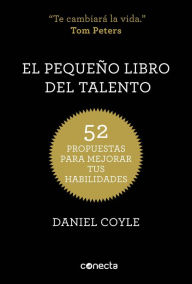 Title: El pequeño libro del talento: 52 propuestas para mejorar tus habilidades, Author: Daniel Coyle