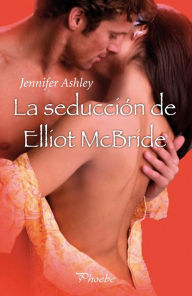 Title: La seducción de Elliot McBride, Author: Jennifer Ashley