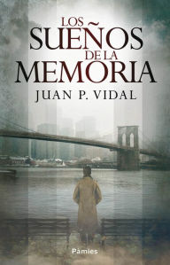 Title: Los sueños de la memoria, Author: Juan P. Vidal