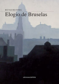 Title: Elogio de Bruselas, Author: Rui Vaz de Cunha