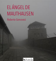 Title: El ángel de Mauthausen, Author: Roberto Genovesi