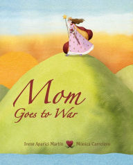 Title: Mom Goes to War, Author: Irene Martin