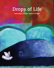 Title: Drops of Life, Author: Esko-Pekka Tiitinen