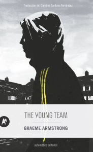 Title: The Young Team, Author: Graeme Armstrong