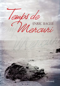 Title: Temps de Mercuri, Author: Enric Bagué