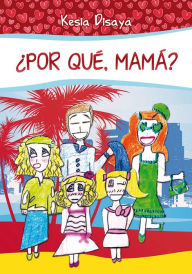 Title: ¿Por qué, mamá?, Author: Kesia Disaya