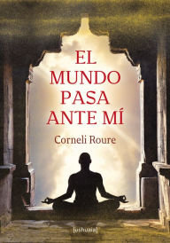 Title: El mundo pasa ante mí, Author: Corneli Roure