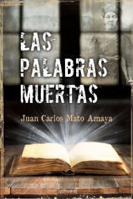 Title: Las palabras muertas, Author: Juan Carlos Mato Amaya