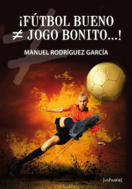 Title: ¡Fútbol bueno ? jogo bonito...!, Author: Manuel Rodríguez García