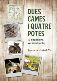 Title: Dues cames i quatre potes: (9 situacions versemblants), Author: Joaquim Ciutad-Viu