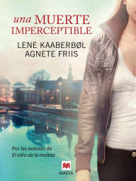 Title: Una muerte imperceptible, Author: Agnete Friis