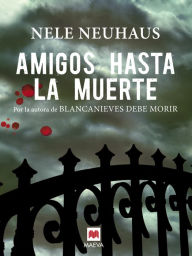 Title: Amigos hasta la muerte: (Taunus 2), Author: Nele Neuhaus