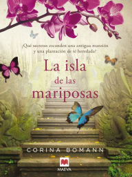 Title: La isla de las mariposas: Una carta misteriosa, un romance del pasado, una casa llena de secretos., Author: Corina Bomann