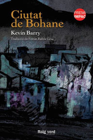 Title: Ciutat de Bohane, Author: Kevin Barry