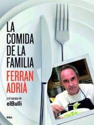 Title: La comida de la familia (The Family Meal: Home Cooking with Ferran Adria), Author: Ferran Adrià