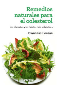 Title: Remedios naturales para el colesterol: Los alimentos y los hábitos más saludables, Author: Francesc J. Fossas
