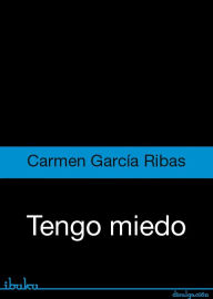 Title: Tengo miedo, Author: Carmen García Ribas