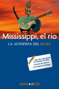 Title: Mississippi, el río: La autopista del blues, Author: Manuel Valero