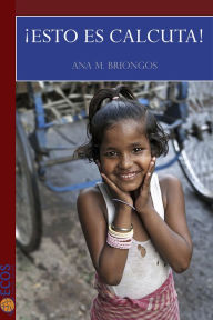 Title: ¡Esto es Calcuta!, Author: Ana M. Briongos