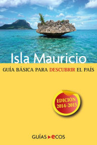 Title: Isla Mauricio: Edición 2014-2015, Author: Ecos Travel Books (Ed.)