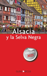 Title: Alsacia y la Selva Negra: Edición 2023, Author: Ecos Travel Books