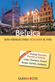 Title: Bélgica: Guía básica para descubrir el país, Author: Carme Escales