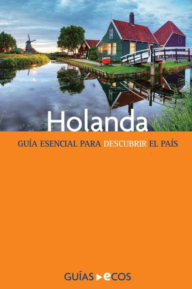 Holanda: Guía esencial para descubrir el país